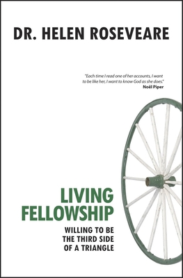 Living Fellowship: Willing to Be the Third Side of the Triangle - Roseveare, Helen