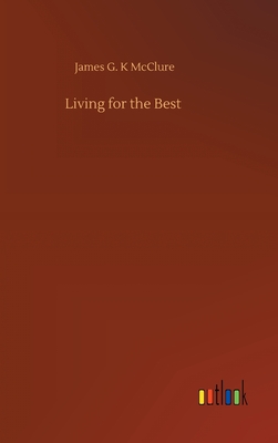 Living for the Best - McClure, James G K