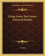 Living Forms the Cosmic Universal Duality