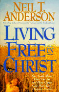 Living Free in Christ - Anderson, Neil T, Mr.