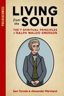 Living from the Soul: The 7 Spiritual Principles of Ralph Waldo Emerson