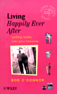 Living Happily Ever After: Putting Reality Into Your Romance