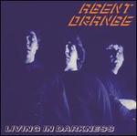 Living in Darkness - Agent Orange