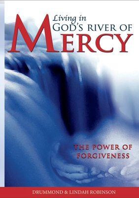 Living in God's River of Mercy - Robinson, Drummond, and Robinson, Lindah