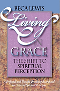 Living in Grace: The Shift to Spriritual Perception