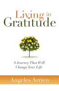 Living in Gratitude: A Journey That Will Change Your Life