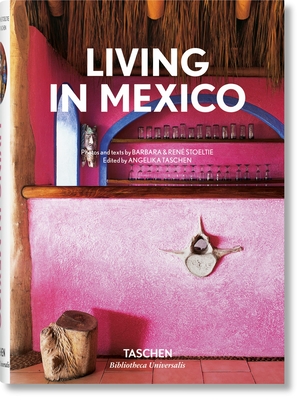 Living in Mexico - Taschen, Angelika (Editor), and Ren Stoeltie (Photographer)