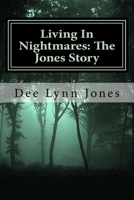 Living In Nightmares: The Jones Story - Jones, Dee Lynn