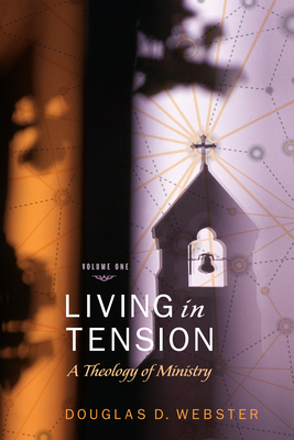 Living in Tension, 2 Volume Set: A Theology of Ministry - Webster, Douglas D