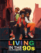 Living in the '90s: A Nostalgic Coloring Book for Adults: Coloring Book for Black Women, Self-Love Coloring Book for Women, Coloring Book for Kids, Coloring Book for Girls