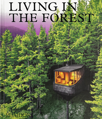 Living in the Forest - Editors, Phaidon