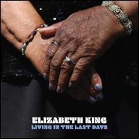 Living in the Last Days - Elizabeth King