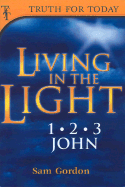 Living in the Light: 1, 2, 3 John