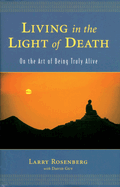 Living in the Light of Death: On the Art of Being Truly Alive