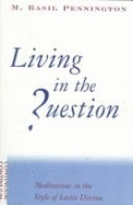 Living in the question : meditations in the style of Lectio Divina.