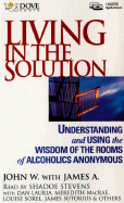 Living in the Solution: Using the Wisdom of the Rooms of Alcoholics Anonymous