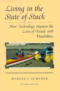 Living in the State of Stuck, 2nd Edition: How Technology Impacts the Lives of Poeple with Disabilities