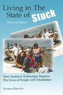 Living in the State of Stuck: How Assistive Technology Impacts the Lives of People with Disabilities - Scherer, Marcia J, PH.D.