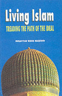 Living Islam: Treading the Path of the Ideal