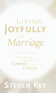 Living Joyfully in Marriage: Reflecting the Relationship of Christ and the Church