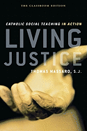 Living Justice: Catholic Social Teaching in Action, the Classroom Edition