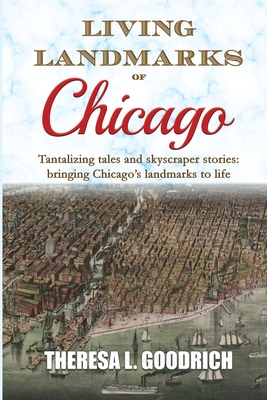 Living Landmarks of Chicago - Goodrich, Theresa L
