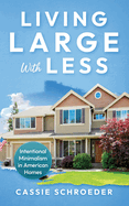 Living Large with Less: Intentional Minimalism in American Homes
