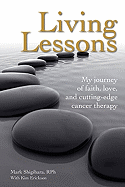 Living Lessons: My Journey of Faith, Love, and Cutting-Edge Cancer Therapy