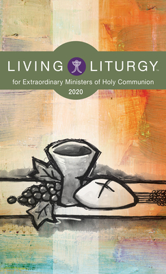 Living Liturgy(tm) for Extraordinary Ministers of Holy Communion: Year a (2020) - Schmisek, Brian, and Macalintal, Diana, and Rice, Katy Beedle