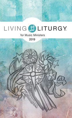 Living Liturgy(tm) for Music Ministers: Year C (2019) - Schmisek, Brian, and Macalintal, Diana, and Rice, Katy Beedle