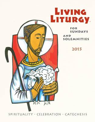 Living Liturgy(tm): Spirituality, Celebration, and Catechesis for Sundays and Solemnities Year B (2015) - Zimmerman, Joyce Ann, C.Pp.S., Ph.D., S.T.D., and Harmon, Kathleen, N., and Tonkin, John W