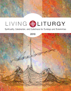 Living Liturgy(tm): Spirituality, Celebration, and Catechesis for Sundays and Solemnities, Year B (2018)