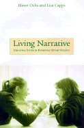 Living Narrative: Creating Lives in Everyday Storytelling
