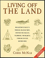 Living Off the Land: Tracking, Building Traps, Shelters, Toolmaking, Finding Water and Food