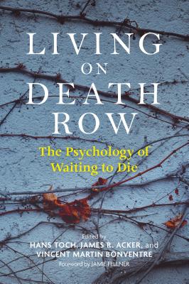 Living on Death Row: The Psychology of Waiting to Die - Toch, Hans, Dr. (Editor), and Acker, James R (Editor), and Bonventre, Vincent Martin (Editor)