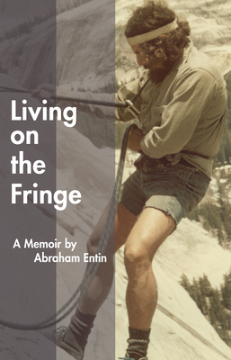 Living on the Fringe: A Memoir - Entin, Abraham