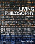 Living Philosophy: A Historical Introduction to Philosophical Ideas