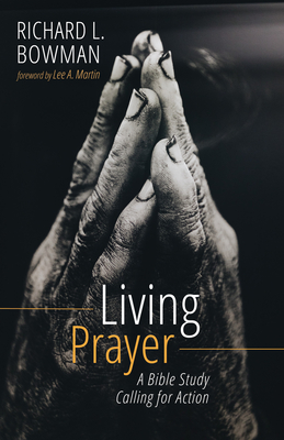 Living Prayer - Bowman, Richard L, and Martin, Lee a (Foreword by)