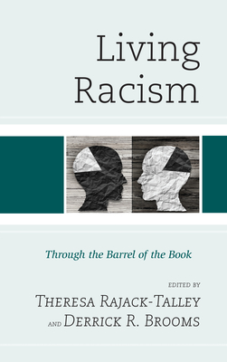 Living Racism: Through the Barrel of the Book - Rajack-Talley, Theresa (Contributions by), and Brooms, Derrick R. (Contributions by), and Herman, Cameron Khalfani...