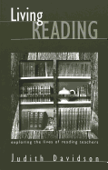 Living Reading: Exploring the Lives of Reading Teachers - Steinberg, Shirley R (Editor), and Kincheloe, Joe L (Editor), and Davidson, Judith