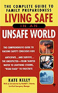 Living Safe in an Unsafe World: The Complete Guide to Family Preparedness