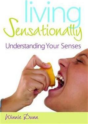 Living Sensationally: Understanding Your Senses - Dunn, Winnie, PhD, Faota
