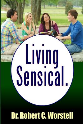 Living Sensical - Worstell, Robert C.