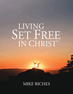 Living Set Free in Christ: Course Manual