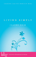 Living Simply: Choosing Less in a World of More