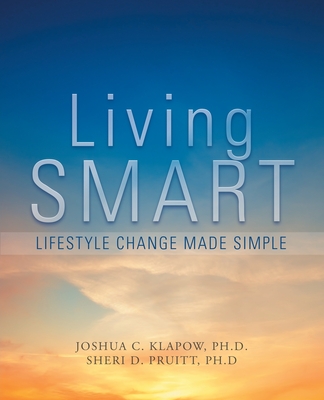 Living Smart: Lifestyle Change Made Simple - Joshua Klapow, and Sheri Pruitt