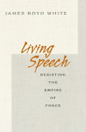 Living Speech: Resisting the Empire of Force