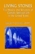 Living Stones: The History and Structure of Catholic Spiritual Life in the United States
