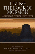 Living the Book of Mormon: Abiding by Its Precepts