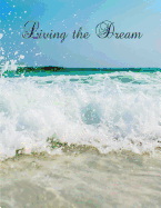 Living the Dream: Beach Notebook, Medium College-Ruled Notebook, 120-Page, Lined, 8.5 X 11 in (Large)